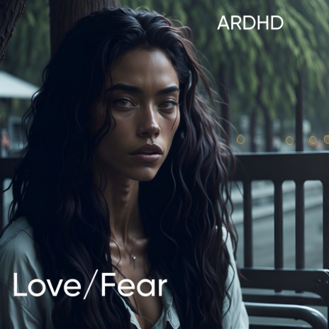 Love/Fear | Boomplay Music