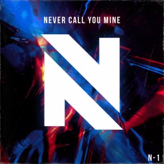 Never Call You Mine