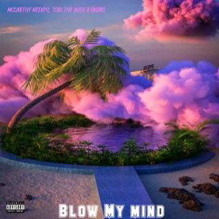 Blow My Mind ft. Tobi The Boss & Okoro lyrics | Boomplay Music