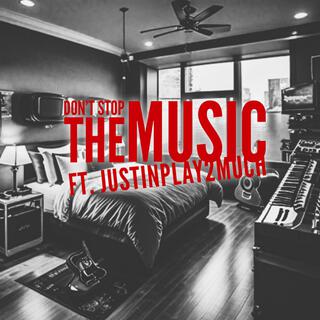 Don't Stop the Music ft. JustinPlay2Much lyrics | Boomplay Music