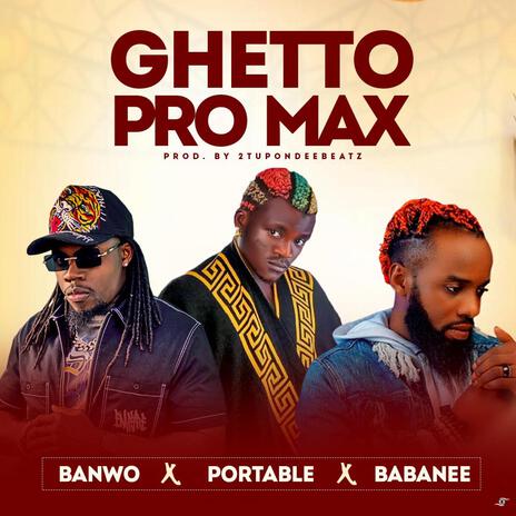 Ghetto Pro Max ft. Portable & BabaNee Omoghetto | Boomplay Music