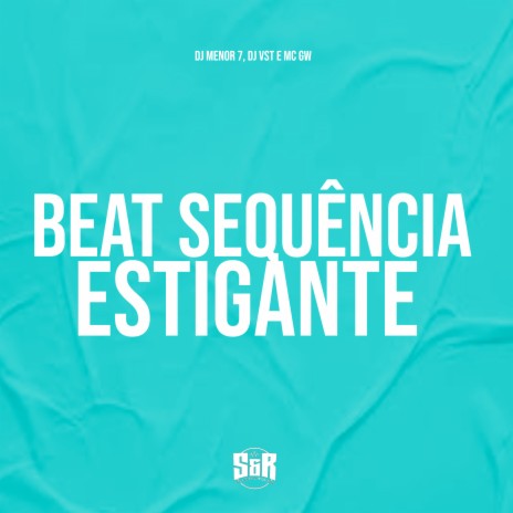 Beat Sequência Estigante ft. MC Gw & DJ VST | Boomplay Music