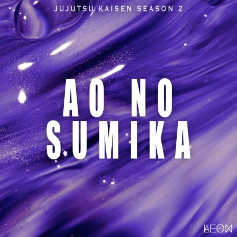 Ao no Sumika (From Jujutsu Kaisen Season 2)