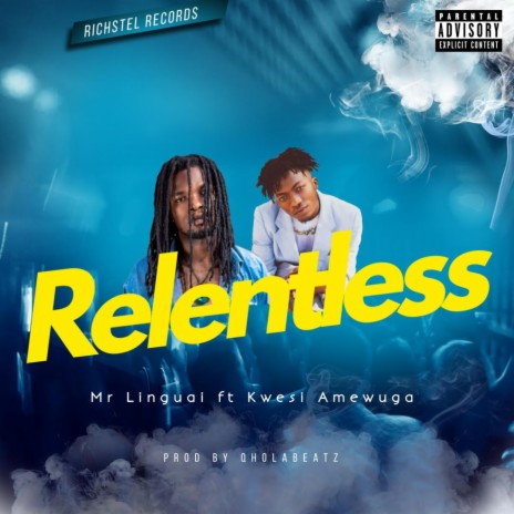 Relentless ft. Kwesi Amewuga | Boomplay Music