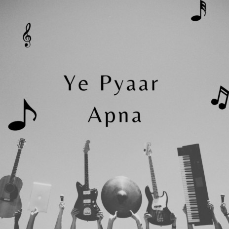 Ye Pyaar Apna | Boomplay Music