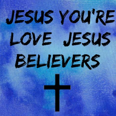 Jesus You're Love | Boomplay Music