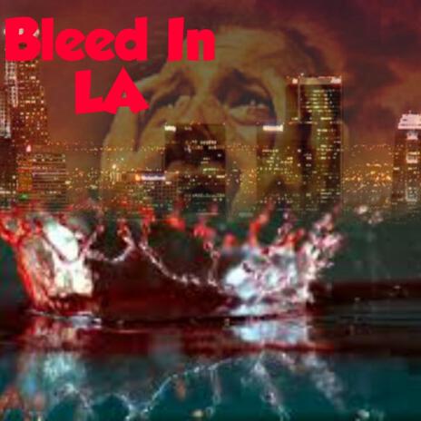 Bleed In LA | Boomplay Music