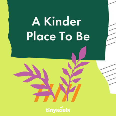 A Kinder Place To Be