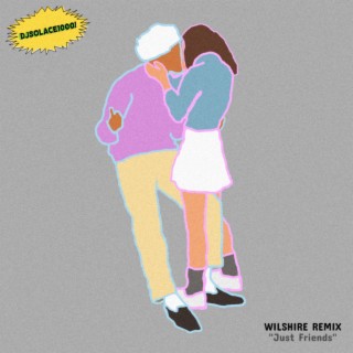 Just Friends (Wilshire Flip)