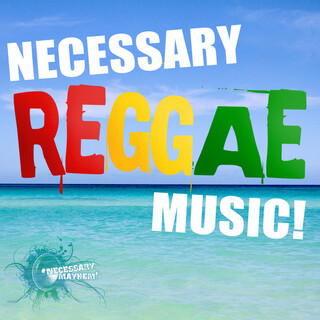 Necessary Mayhem Presents Necessary Reggae