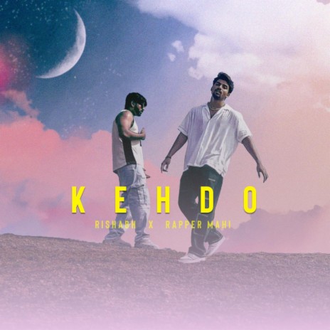 KEHDO ft. RISHAB | Boomplay Music