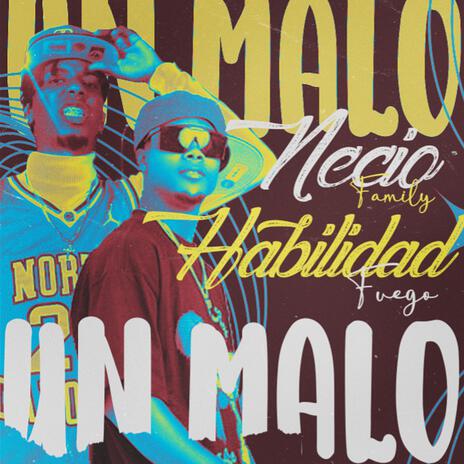 UN MALO ft. Habilidad Fuego | Boomplay Music