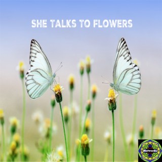 She Talks to Flowers