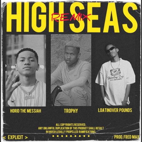 HIGH SEAS. (REMIX) ft. Loatinover Pounds & Horid The Messiah