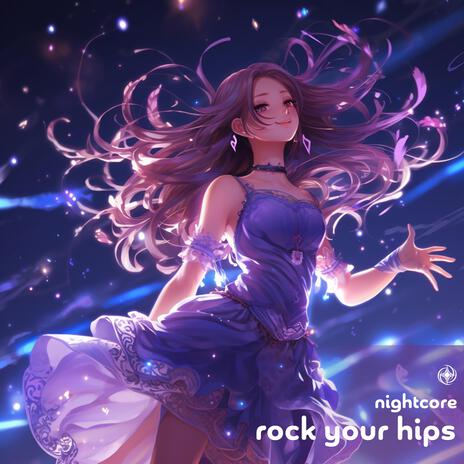 Rock Your Hips (Nightcore)