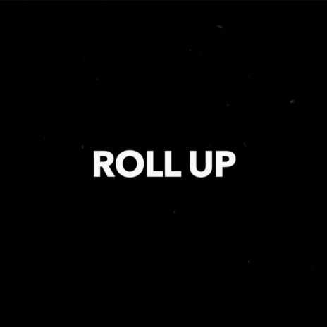 Roll Up | Boomplay Music