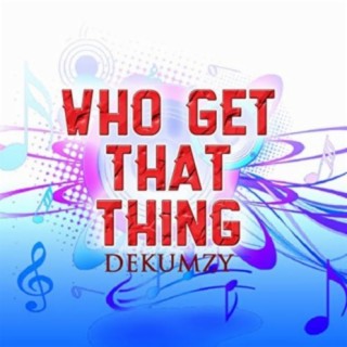 Who Get That Thing (Remix)