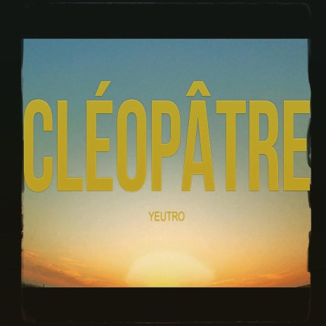Cléopâtre | Boomplay Music