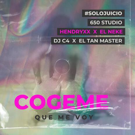 Cogeme que me voy ft. HENDRYXX, Neke & El tan master | Boomplay Music