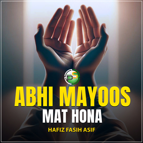 Abhi Mayoos Mat Hona | Boomplay Music