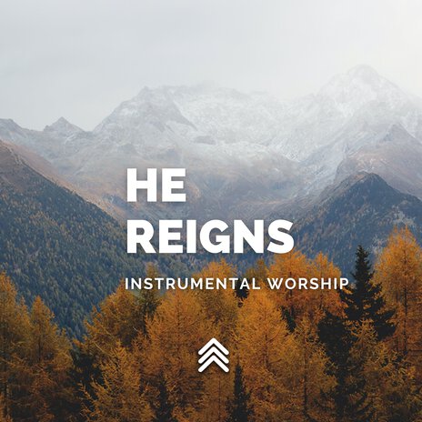 He Reigns Instrumental Worship