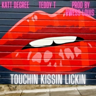 Touchin kissin Lickin