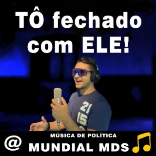 Tô fechado com ele! musica de política