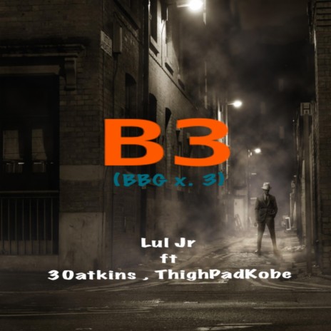 B3 ft. ThirtyyAtkins & ThighPad Kob3 | Boomplay Music