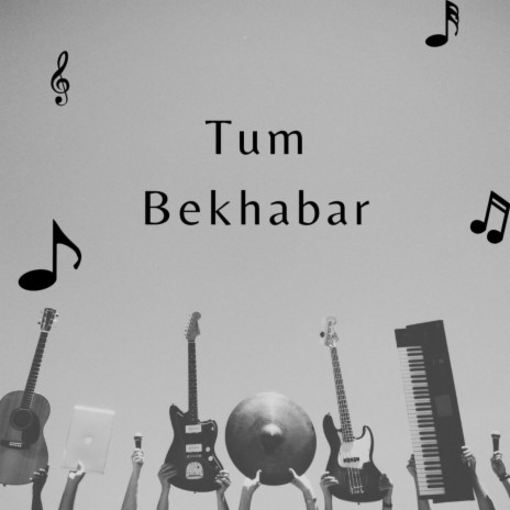 Tum Bekhabar | Boomplay Music