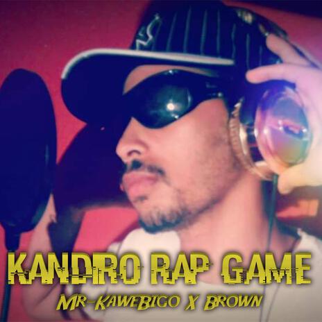 Kandiro Rap Game ft. Brown | Boomplay Music