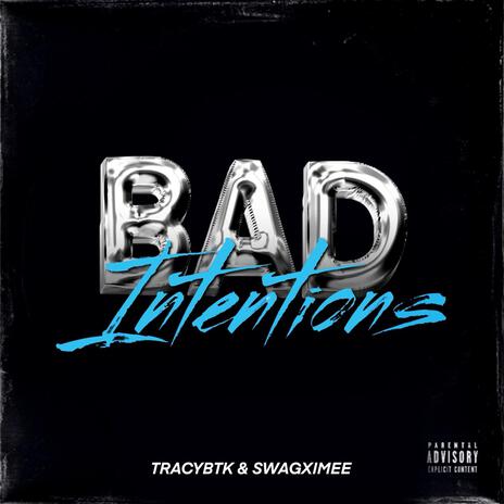 Bad Intentions ft. swaggximee | Boomplay Music