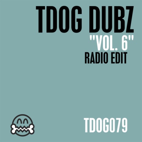 TDOG Dubz Vol. 6 (Radio Edit)