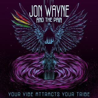 Jon Wayne and The Pain - Your Vibe Attracts Your Tribe (JWP Music) x