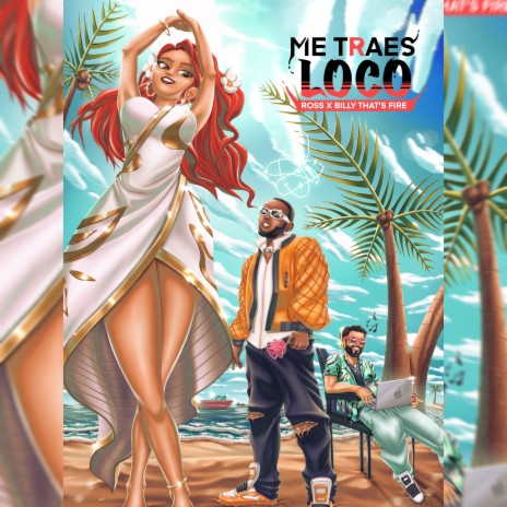 Me Traes Loco ft. BillyThatsFire | Boomplay Music
