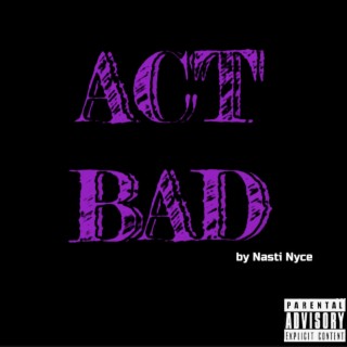 Act Bad