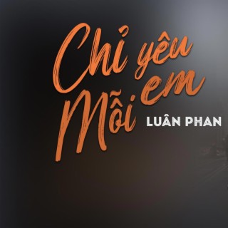 Chỉ Yêu Mỗi Em