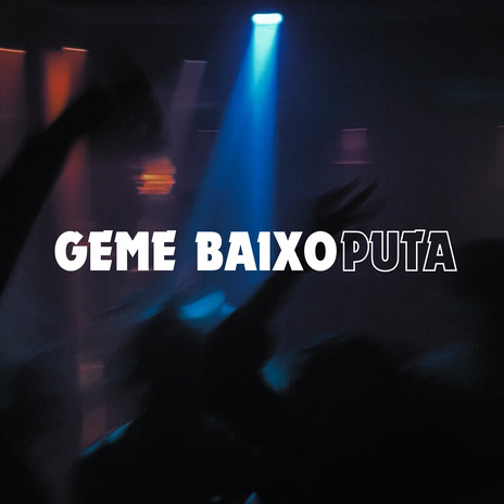 Geme Baixo Puta ft. Dj Lex Barulhento | Boomplay Music