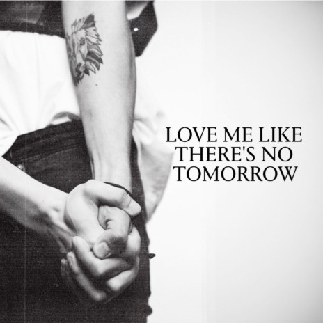 Love Me Like There's No Tomorrow | Boomplay Music