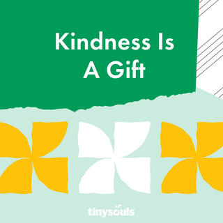 Kindness Is A Gift