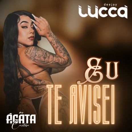 Eu Te Avisei ft. Mc Àgata Cristian | Boomplay Music