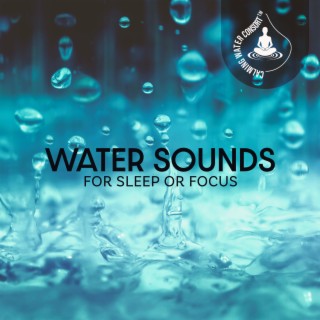 Water Sounds for Sleep or Focus (Relaxing flowing water)
