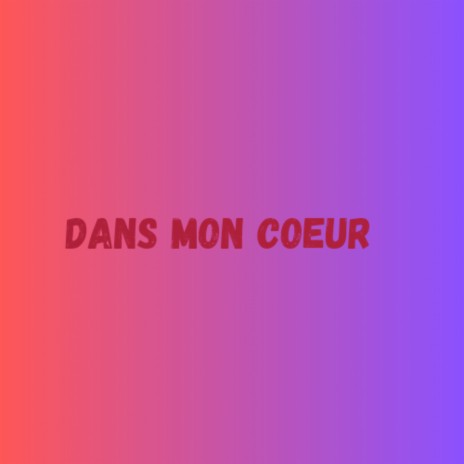 Dans mon coeur | Boomplay Music