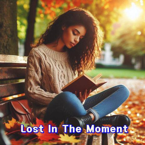 Lost In The Moment | Boomplay Music