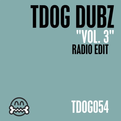 TDOG Dubz Vol. 3 (Radio Edit)