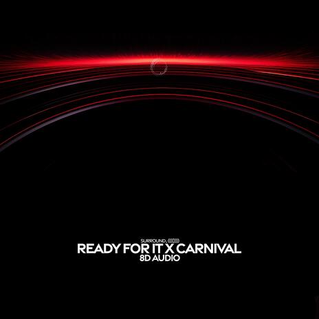 ready for it x carnival (8d audio) ft. (((()))) | Boomplay Music