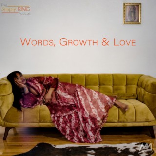 Words,Growth and Love ft. Kaya Nova