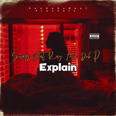 Explain ft. Ray Love & Dub P | Boomplay Music