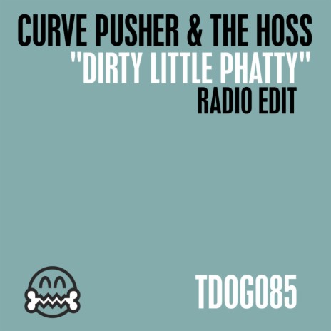 Dirty Little Phatty (Radio Edit) ft. The Hoss