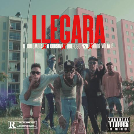 LLEGARA ft. Rcousing, El queroso 420 & louis voltaje