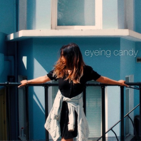 EYEING CANDY | Boomplay Music